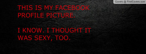 Picture Too Sexy Facebook