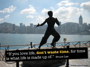 If you love life, don’t waste time, for time is what life is made up ...