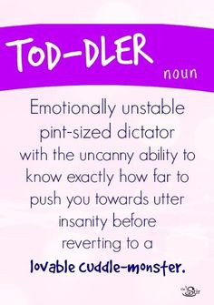 Only toddlers can get away with this!