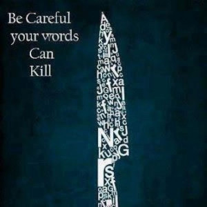 Be careful your words can kill