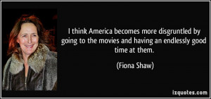 Having A Good Time Quotes More fiona shaw quotes