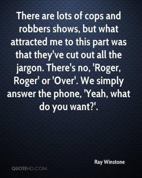 Ray Winstone - There are lots of cops and robbers shows, but what ...