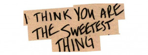 Home Picture Quotes Sweet The Sweetest Things You Can For