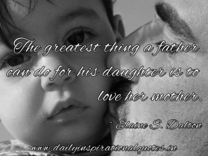 ... Father Can Do for His Daughter Is to Love Her Mother ~ Inspirational