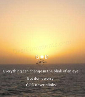 In the Blink of an Eye Everything Can Change