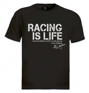 ... Racing is Life T-Shirt Steve McQueen Le Mans 24HR Quote KIMI RAIKKONEN
