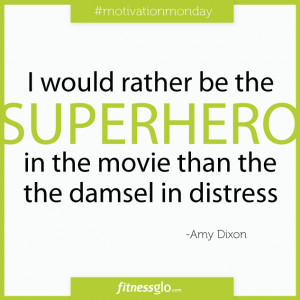 We think Amy Dixon is spot on. Let’s all strive to be the superheros ...