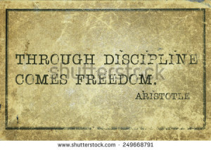 discipline comes freedom - ancient Greek philosopher Aristotle quote ...