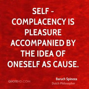 Self - complacency is pleasure accompanied by the idea of oneself as ...