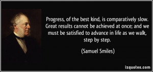 Progress, of the best kind, is comparatively slow. Great results ...