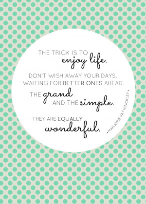 thought for today: Enjoy Life.