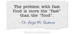 The problem with fast food is more the fast than the food. On the ...