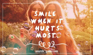 Smile when it hurts most.