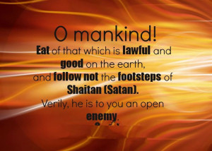 Mankind! Eat Of That Which Is Lawful And Good On The Earth, And ...
