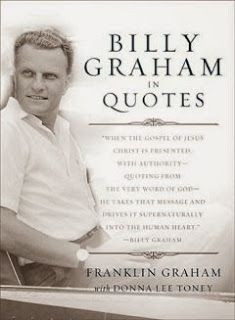 Billy Graham in Quotes, by Franklin Graham with Donna Lee Toney.