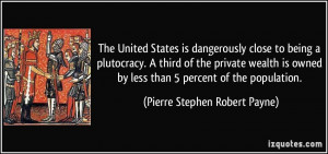 is dangerously close to being a plutocracy. A third of the private ...