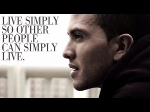 Live simply so other people can simply live