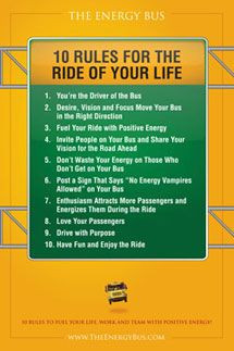 THE ENERGY BUS...10 Rules for the Ride of Your Life. Read this book ...