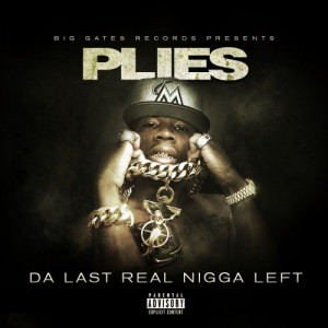 Plies Releases New Mixtape, ‘Da Last Real Nigga Left’