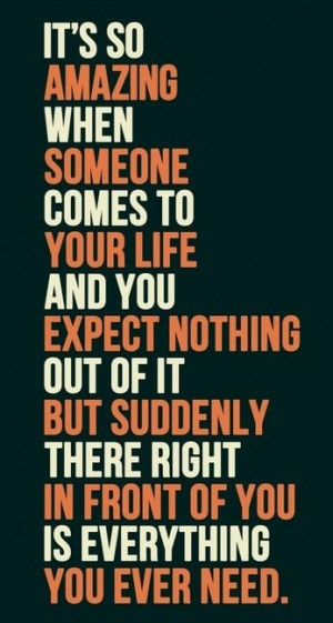 Amazing When Someone Comes To Your Life: Quote About Its Amazing ...