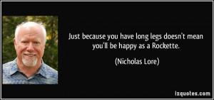 Just because you have long legs doesn't mean you'll be happy as a ...