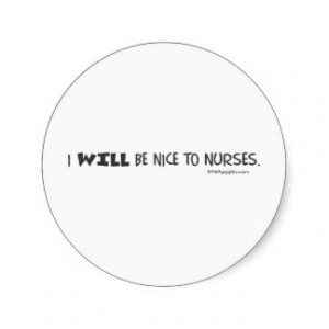 Doctor's Mantra - I will be nice to nurses Round Sticker