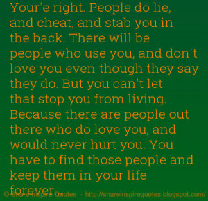 you in the back. There will be people who use you, and don\'t love you ...