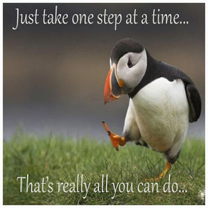 Just take one step at a time