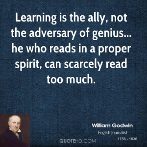 Learning is the ally, not the adversary of genius... he who reads in a ...