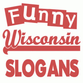 Funny Wisconsin Slogans Sayings