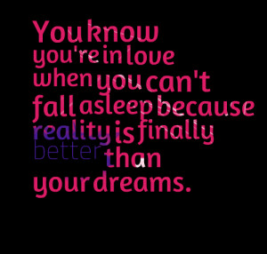 Quotes Picture: you know you're in love when you can't fall asleep ...