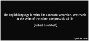 The English language is rather like a monster accordion, stretchable ...