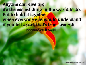 Anyone Can Give Up, It’s The Easiest Thing In The World To Do. But ...