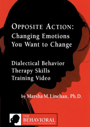 Start by marking “Opposite Action: Changing Emotions You Want to ...