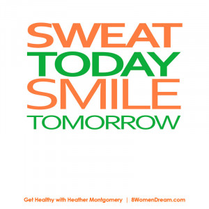 Motivational fitness photo quotes - Sweat today smile tomorrow