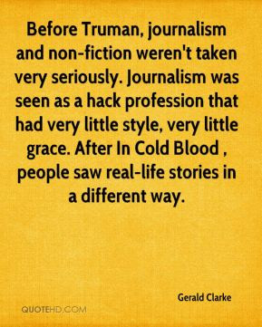 Before Truman, journalism and non-fiction weren't taken very seriously ...