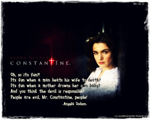 John Constantine]: You should. He believes in you.