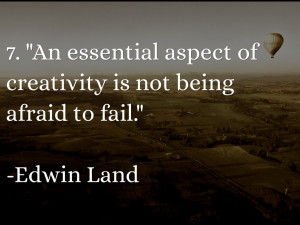 essential aspect of creativity is not being afraid to fail quot Edwin