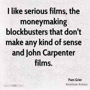 like serious films, the moneymaking blockbusters that don't make any ...