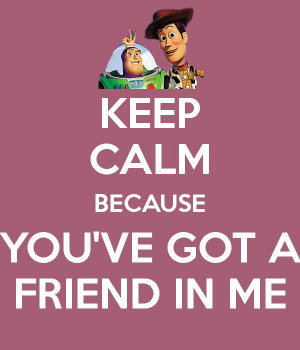 Keep calm because you’ve got a friend inme. #toystory #disney