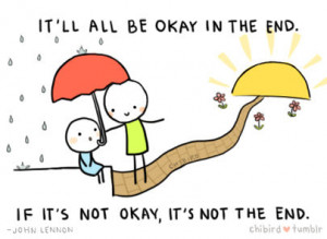 ... true quote it'll all be okay in the end the end thing's will be okay