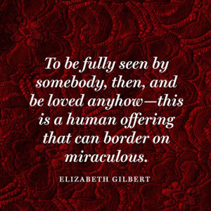 ... Quotes, Marriage Quotes, Elizabeth Gilbert Quotes, Quotes Soul Human