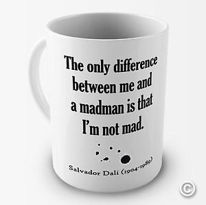 ... -Dali-Madman-Quote-Funny-Novelty-Mug-Tea-Coffee-Gift-Mug-Office-Cup