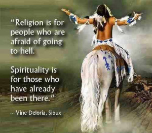 Religion is for people who are afraid of going to hell. Spirituality ...