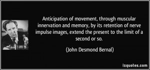 Anticipation of movement, through muscular innervation and memory, by ...