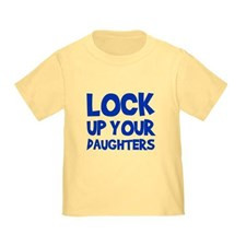 lock up your daughters T-Shirt for