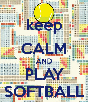 Keep Calm And Play Softball...
