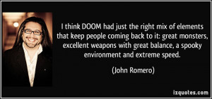 think DOOM had just the right mix of elements that keep people ...