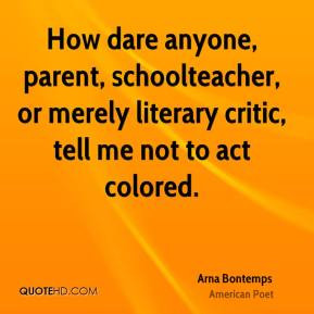 How dare anyone, parent, schoolteacher, or merely literary critic ...
