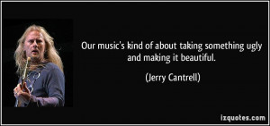 More Jerry Cantrell Quotes